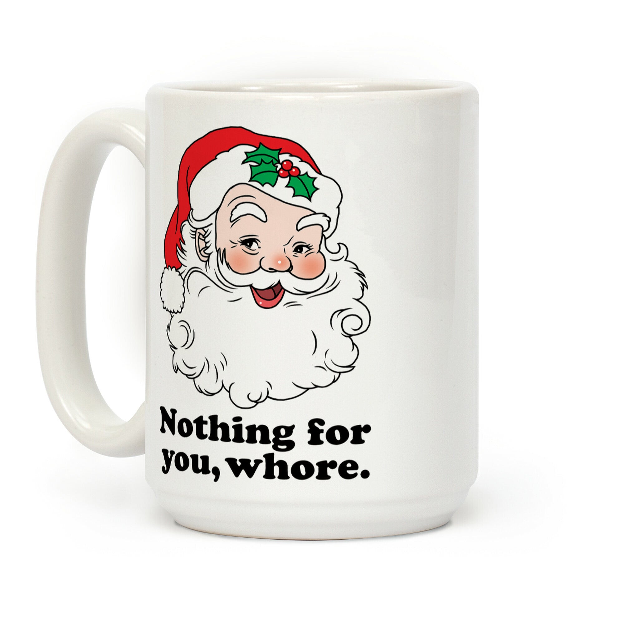 Nothing For You, Whore Coffee Mug